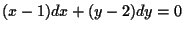 $ \displaystyle (x-1) dx + (y-2) dy = 0 $