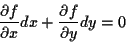 \begin{displaymath}
\frac{\partial f}{\partial x} dx + \frac{\partial f}{\partial y} dy =0
\end{displaymath}