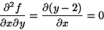 \begin{displaymath}
\frac{\partial^2 f} {\partial x \partial y}
= \frac{\partial (y-2) }{\partial x } = 0
\end{displaymath}