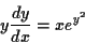 \begin{displaymath}
y \frac{dy}{dx} = x e^{y^2}
\end{displaymath}