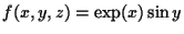 $\displaystyle f(x,y,z) = \exp(x) \sin y $