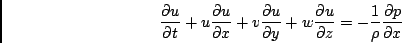 \begin{displaymath}
\frac{\partial u}{\partial t}
+ u \frac{\partial u}{\partial...
...{\partial z}
= - \frac{1}{\rho} \frac{\partial p}{\partial x}
\end{displaymath}