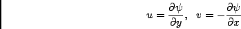 \begin{displaymath}
u = \frac{\partial \psi}{\partial y}, \,\,\,\,
v = -\frac{\partial \psi}{\partial x}
\end{displaymath}