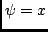 $ \psi = x$