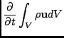 $\displaystyle \frac{\partial}{\partial t}\int_{V} \rho\mathbf{u} dV $
