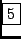 \fbox{5}